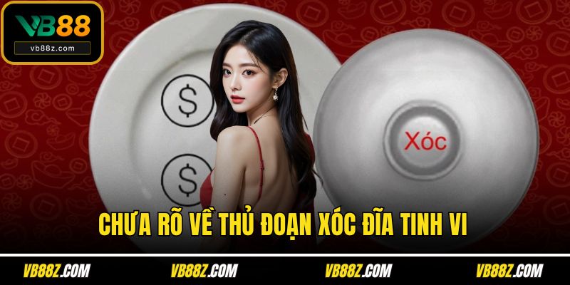 Chưa rõ về thủ đoạn xóc đĩa tinh vi
