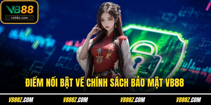 Điểm nổi bật về chính sách bảo mật VB88