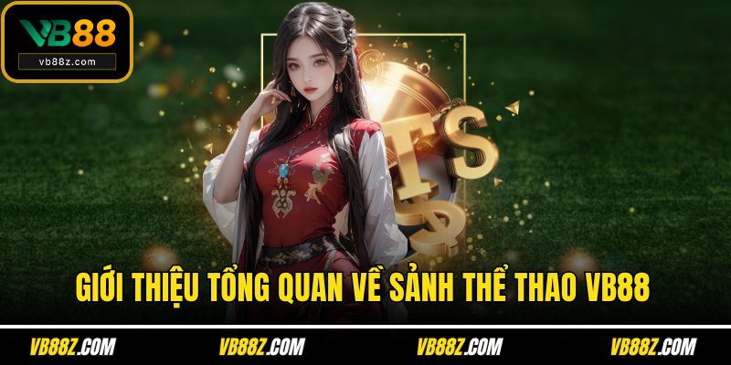 Giới thiệu tổng quan về sảnh thể thao VB88